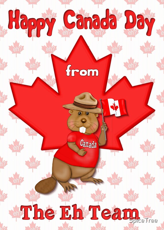 &ldquo;Canada Day Eh Team&rdquo; by SpiceTree | Redbubble