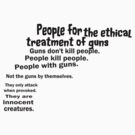 People for the Ethical Treatment of Guns by SocJusticeInk