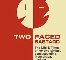 Two faced bastard no. 2 by watchkevcreate