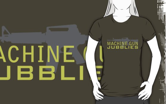 Machine Gun Jubblies