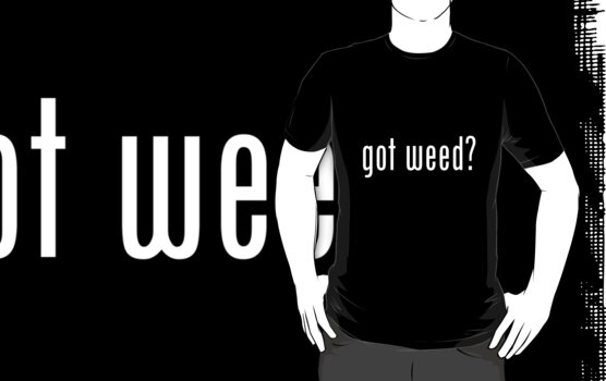 Got Weed? (white text) by bassdmk