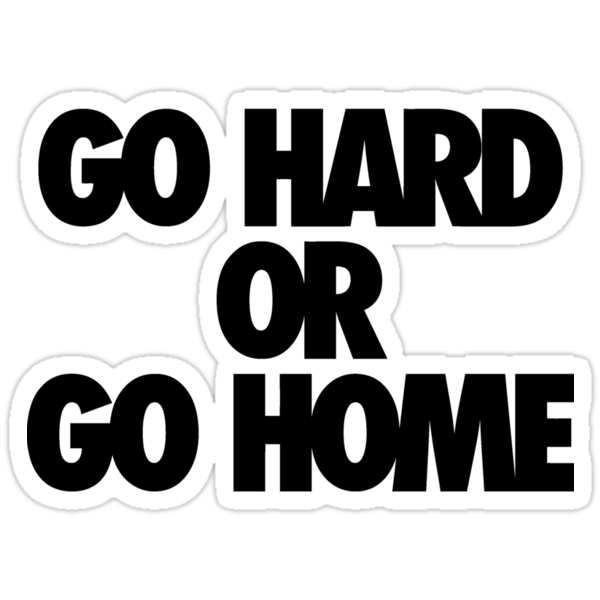 go hard or go home iggy