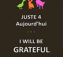 Juste4Aujourd'hui ... I will be Grateful by DRPupfront