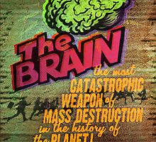 The Brain: A Weapon of Mass Destruction! by Luke Massman-Johnson