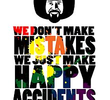 Bob Ross "No Mistakes" by epainter