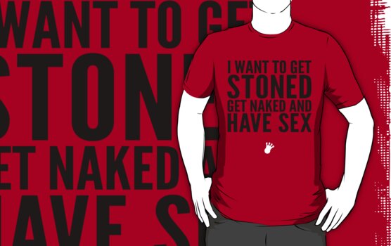 I Want To Get Stoned Get Naked And Cuddle Freshts T Shirts