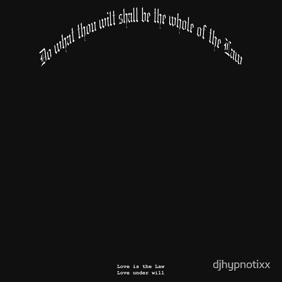 "Do what thou wilt shall be the whole of the Law" T-Shirts & Hoodies by