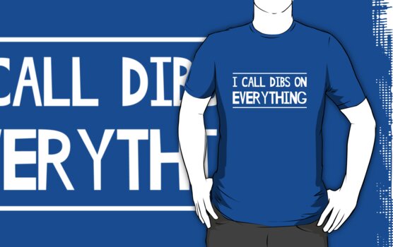 i-call-dibs-on-everything-t-shirts-hoodies-by-artack-redbubble