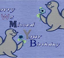 We Missed your Birthday by Ann12art
