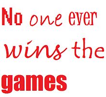 No one Ever wins the games by emmiej