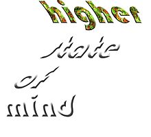 Higher State Of Mind (Weed Print) by CannabisCloth