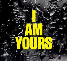 I AM YOURS by ak4e