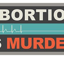 Abortion Is Murder by morningdance