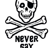 Never Say Die Black Text (Prints, Cards & Posters) by PopCultFanatics