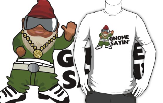 gnome sayin shirt