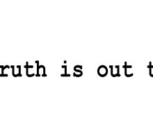 THE TRUTH IS OUT THERE by JamesChetwald