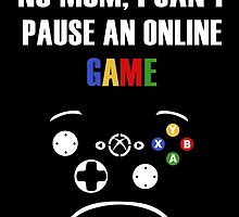 No mom, I can't pause an online game - Xbox by Kurium