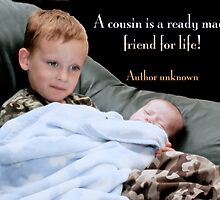 A cousin is a ready made friend for life! by Bonnie T. Barry