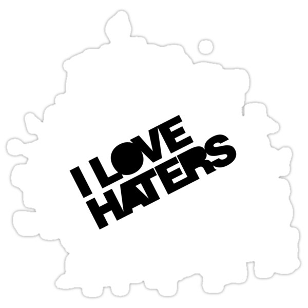 eminem quotes about haters. I+love+haters+sticker