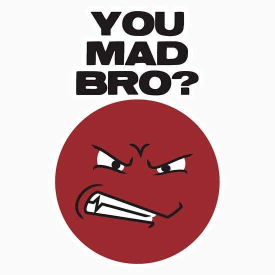 you mad bro t shirt. You Mad Bro? by Lafosse