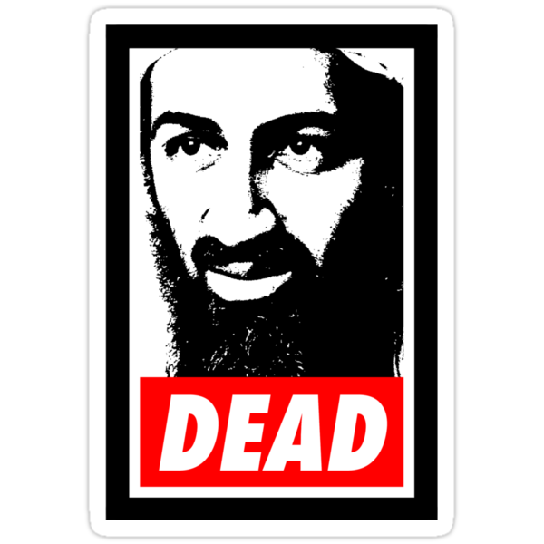 but osama bin laden was. Sticker: Osama Bin Laden DEAD